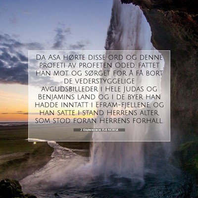 Picture 07 - 2 Krønikebok 15:8 NORSK - Da Asa hørte disse ord og denne profeti av - Bible Verse Picture