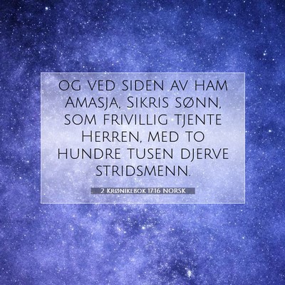 Picture 07 - 2 Krønikebok 17:16 NORSK - og ved siden av ham Amasja, Sikris sønn, som - Bible Verse Picture