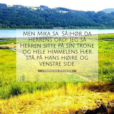 Picture 07 - 2 Krønikebok 18:18 NORSK - Men Mika sa: Så hør da Herrens ord! Jeg så - Bible Verse Picture