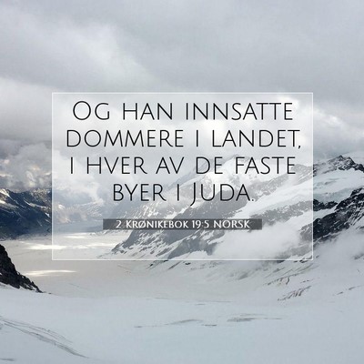 Picture 07 - 2 Krønikebok 19:5 NORSK - Og han innsatte dommere i landet, i hver av de - Bible Verse Picture