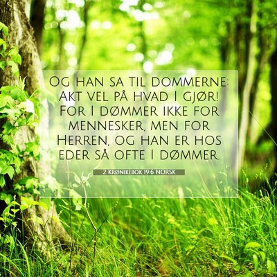 Picture 07 - 2 Krønikebok 19:6 NORSK - Og han sa til dommerne: Akt vel på hvad I gjør! - Bible Verse Picture