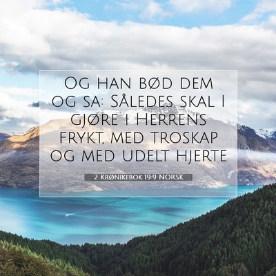 Picture 07 - 2 Krønikebok 19:9 NORSK - Og han bød dem og sa: Således skal I gjøre i - Bible Verse Picture