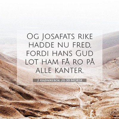 Picture 07 - 2 Krønikebok 20:30 NORSK - Og Josafats rike hadde nu fred, fordi hans Gud - Bible Verse Picture