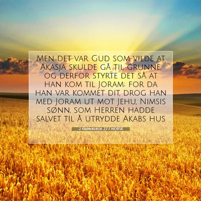 Picture 07 - 2 Krønikebok 22:7 NORSK - Men det var Gud som vilde at Akasja skulde gå - Bible Verse Picture