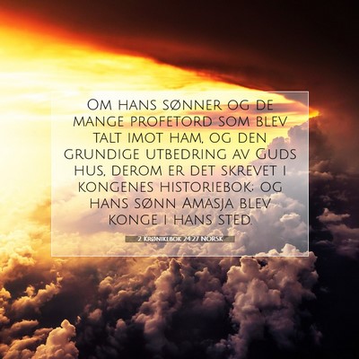Picture 07 - 2 Krønikebok 24:27 NORSK - Om hans sønner og de mange profetord som blev - Bible Verse Picture