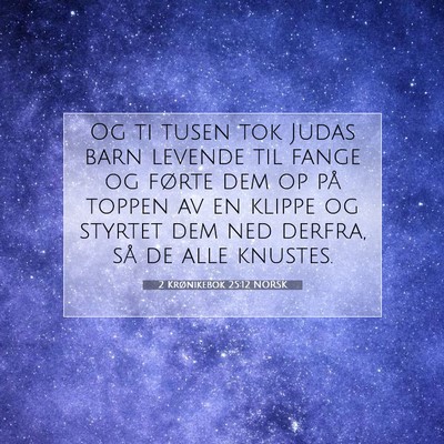 Picture 07 - 2 Krønikebok 25:12 NORSK - Og ti tusen tok Judas barn levende til fange og - Bible Verse Picture