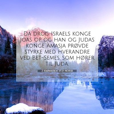 Picture 07 - 2 Krønikebok 25:21 NORSK - Da drog Israels konge Joas op, og han og Judas - Bible Verse Picture