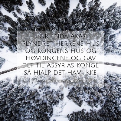 Picture 07 - 2 Krønikebok 28:21 NORSK - For enda Akas plyndret Herrens hus og kongens hus - Bible Verse Picture