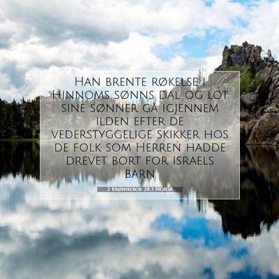 Picture 07 - 2 Krønikebok 28:3 NORSK - Han brente røkelse i Hinnoms sønns dal og lot - Bible Verse Picture