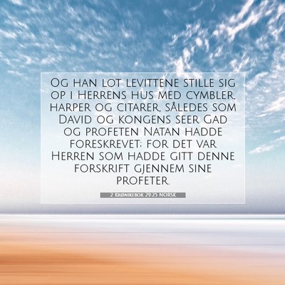 Picture 07 - 2 Krønikebok 29:25 NORSK - Og han lot levittene stille sig op i Herrens hus - Bible Verse Picture