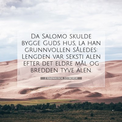 Picture 07 - 2 Krønikebok 3:3 NORSK - Da Salomo skulde bygge Guds hus, la han - Bible Verse Picture