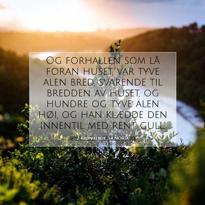 Picture 07 - 2 Krønikebok 3:4 NORSK - Og forhallen som lå foran huset, var tyve alen - Bible Verse Picture