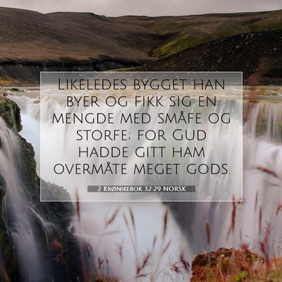 Picture 07 - 2 Krønikebok 32:29 NORSK - Likeledes bygget han byer og fikk sig en mengde - Bible Verse Picture