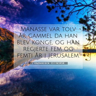 Picture 07 - 2 Krønikebok 33:1 NORSK - Manasse var tolv år gammel da han blev konge, og - Bible Verse Picture