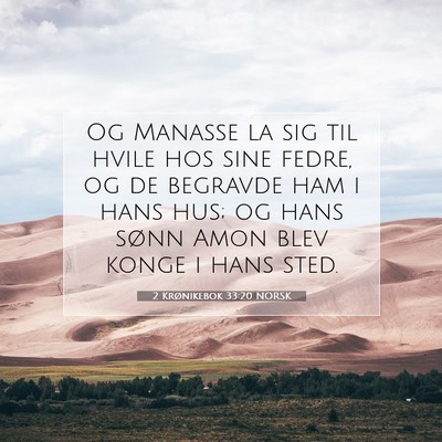 Picture 07 - 2 Krønikebok 33:20 NORSK - Og Manasse la sig til hvile hos sine fedre, og de - Bible Verse Picture