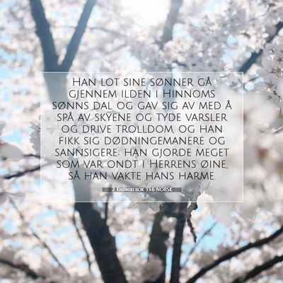 Picture 07 - 2 Krønikebok 33:6 NORSK - Han lot sine sønner gå gjennem ilden i Hinnoms - Bible Verse Picture