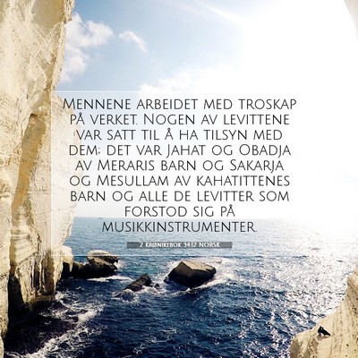Picture 07 - 2 Krønikebok 34:12 NORSK - Mennene arbeidet med troskap på verket. Nogen av - Bible Verse Picture