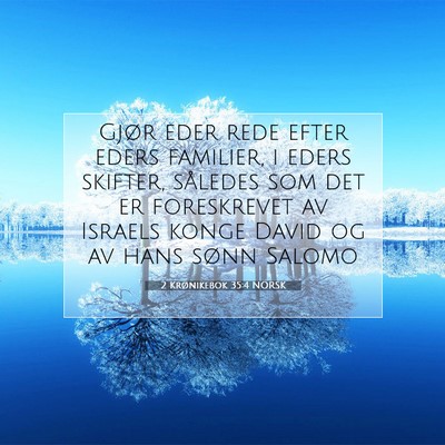 Picture 07 - 2 Krønikebok 35:4 NORSK - Gjør eder rede efter eders familier, i eders - Bible Verse Picture