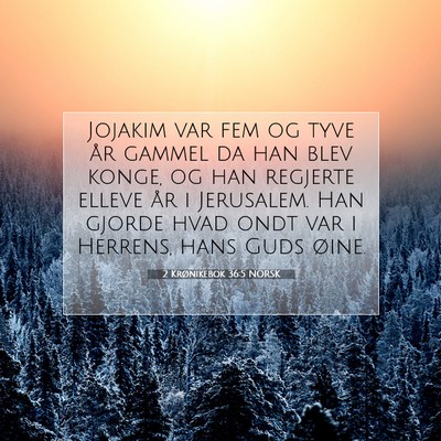 Picture 07 - 2 Krønikebok 36:5 NORSK - Jojakim var fem og tyve år gammel da han blev - Bible Verse Picture