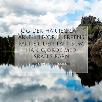 Picture 07 - 2 Krønikebok 6:11 NORSK - Og der har jeg satt arken, hvori Herrens pakt er, - Bible Verse Picture