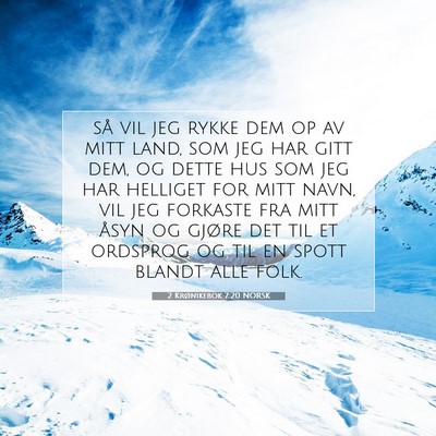 Picture 07 - 2 Krønikebok 7:20 NORSK - så vil jeg rykke dem op av mitt land, som jeg - Bible Verse Picture