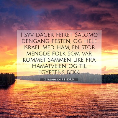 Picture 07 - 2 Krønikebok 7:8 NORSK - I syv dager feiret Salomo dengang festen, og hele - Bible Verse Picture