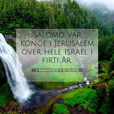 Picture 07 - 2 Krønikebok 9:30 NORSK - Salomo var konge i Jerusalem over hele Israel i - Bible Verse Picture