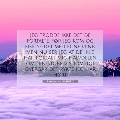 Picture 07 - 2 Krønikebok 9:6 NORSK - Jeg trodde ikke det de fortalte, før jeg kom og - Bible Verse Picture