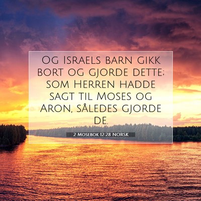 Picture 07 - 2 Mosebok 12:28 NORSK - Og Israels barn gikk bort og gjorde dette; som - Bible Verse Picture