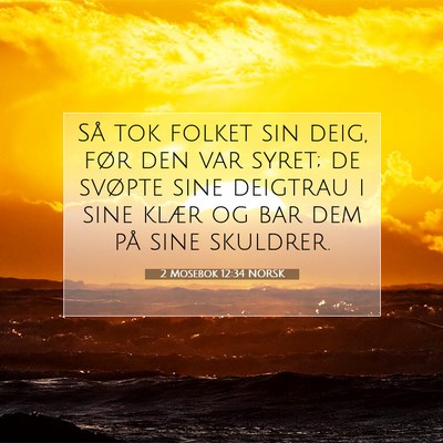 Picture 07 - 2 Mosebok 12:34 NORSK - Så tok folket sin deig, før den var syret; de - Bible Verse Picture