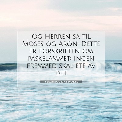 Picture 07 - 2 Mosebok 12:43 NORSK - Og Herren sa til Moses og Aron: Dette er - Bible Verse Picture