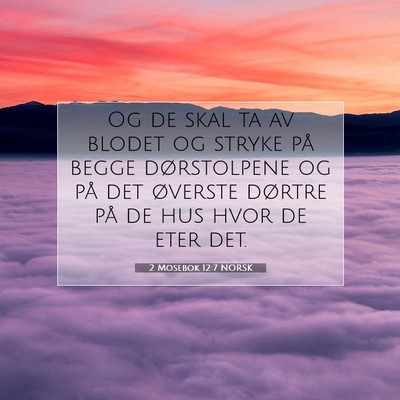 Picture 07 - 2 Mosebok 12:7 NORSK - Og de skal ta av blodet og stryke på begge - Bible Verse Picture