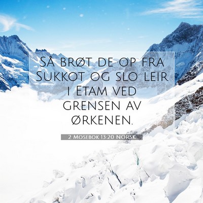 Picture 07 - 2 Mosebok 13:20 NORSK - Så brøt de op fra Sukkot og slo leir i Etam ved - Bible Verse Picture