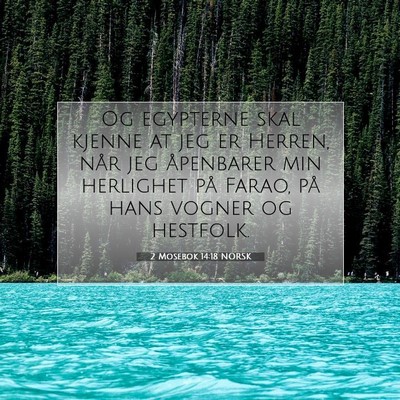 Picture 07 - 2 Mosebok 14:18 NORSK - Og egypterne skal kjenne at jeg er Herren, når - Bible Verse Picture