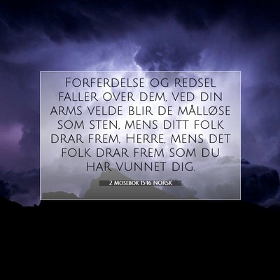 Picture 07 - 2 Mosebok 15:16 NORSK - Forferdelse og redsel faller over dem, ved din - Bible Verse Picture