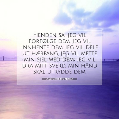 Picture 07 - 2 Mosebok 15:9 NORSK - Fienden sa: Jeg vil forfølge dem, jeg vil - Bible Verse Picture