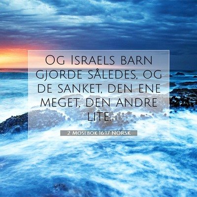 Picture 07 - 2 Mosebok 16:17 NORSK - Og Israels barn gjorde således, og de sanket, - Bible Verse Picture