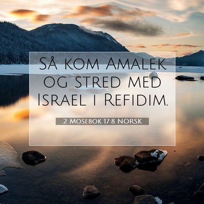 Picture 07 - 2 Mosebok 17:8 NORSK - Så kom Amalek og stred med Israel i - Bible Verse Picture