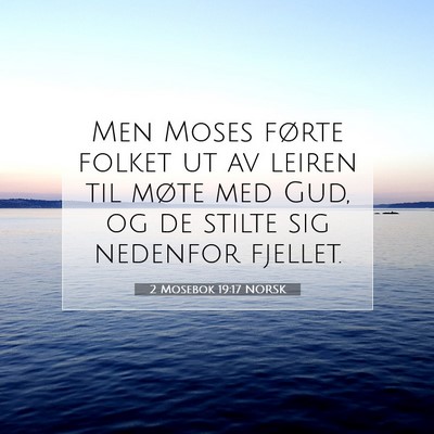 Picture 07 - 2 Mosebok 19:17 NORSK - Men Moses førte folket ut av leiren til møte - Bible Verse Picture