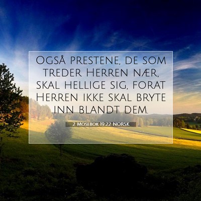 Picture 07 - 2 Mosebok 19:22 NORSK - Også prestene, de som treder Herren nær, skal - Bible Verse Picture