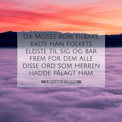 Picture 07 - 2 Mosebok 19:7 NORSK - Da Moses kom tilbake, kalte han folkets eldste - Bible Verse Picture