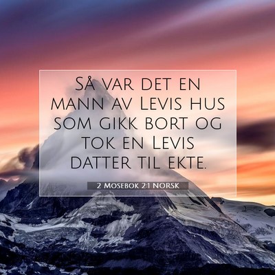 Picture 07 - 2 Mosebok 2:1 NORSK - Så var det en mann av Levis hus som gikk bort og - Bible Verse Picture