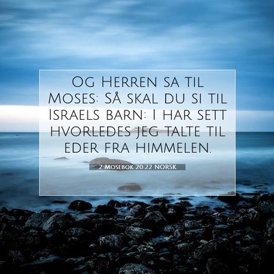 Picture 07 - 2 Mosebok 20:22 NORSK - Og Herren sa til Moses: Så skal du si til - Bible Verse Picture