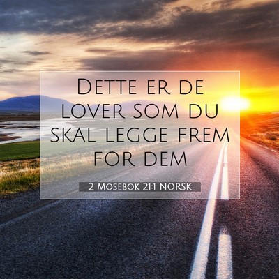 Picture 07 - 2 Mosebok 21:1 NORSK - Dette er de lover som du skal legge frem for - Bible Verse Picture