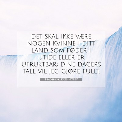 Picture 07 - 2 Mosebok 23:26 NORSK - det skal ikke være nogen kvinne i ditt land som - Bible Verse Picture