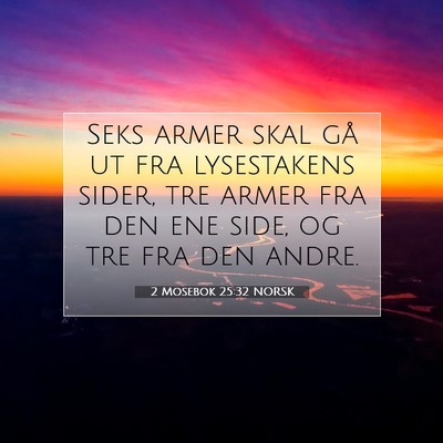Picture 07 - 2 Mosebok 25:32 NORSK - Seks armer skal gå ut fra lysestakens sider, tre - Bible Verse Picture