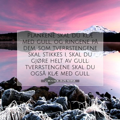 Picture 07 - 2 Mosebok 26:29 NORSK - Plankene skal du klæ med gull, og ringene på - Bible Verse Picture