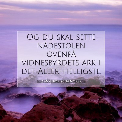 Picture 07 - 2 Mosebok 26:34 NORSK - Og du skal sette nådestolen ovenpå - Bible Verse Picture