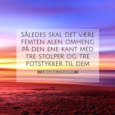 Picture 07 - 2 Mosebok 27:14 NORSK - Således skal det være femten alen omheng på - Bible Verse Picture