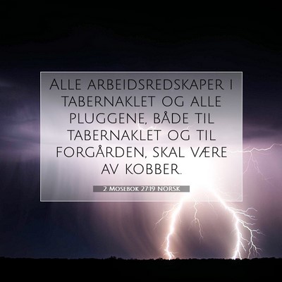 Picture 07 - 2 Mosebok 27:19 NORSK - Alle arbeidsredskaper i tabernaklet og alle - Bible Verse Picture